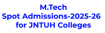 M.Tech Spot Admissions-2025-26 for JNTUH Colleges
