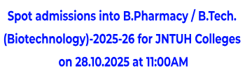 Spot admissions into B.Pharmacy / B.Tech. (Biotechnology)-2025-26  for JNTUH Colleges